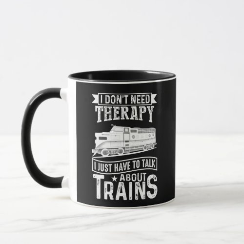 I Dont Need Therapy Just Talk About Diesel Trains Mug