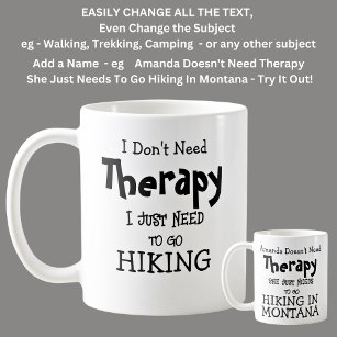 https://rlv.zcache.com/i_dont_need_therapy_just_to_go_hiking_coffee_mug-r_7nq5ui_307.jpg
