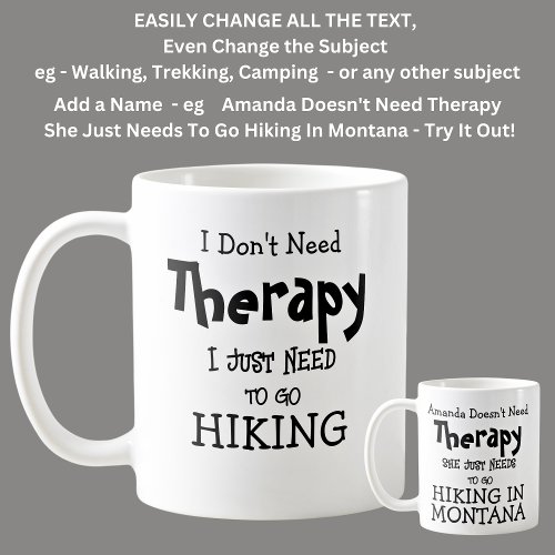 I Dont Need Therapy Just To Go HIKING Coffee Mug