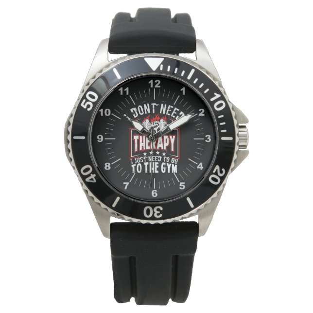 I Don't Need Therapy - Just To Go To The Gym Watch (Front)