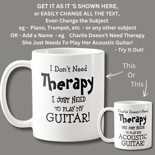 I Dont Need Therapy Just To Play My GUITAR Coffee Mug