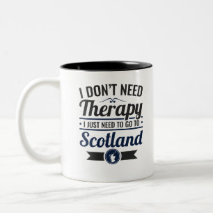 I Don't Need Therapy Need to Go To Scotland Two-Tone Coffee Mug