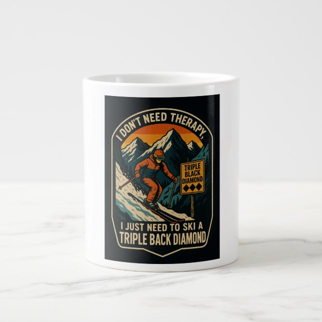 I don't need therapy, need to ski a triple black giant coffee mug (Front)