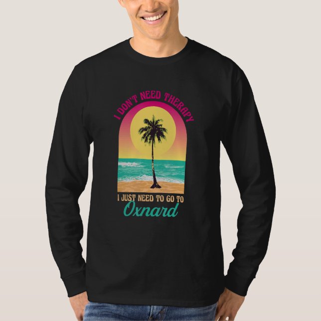 I Don't Need Therapy Oxnard Beach California Ocean T-Shirt (Front)