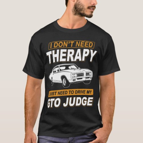 I DON'T NEED THERAPY Pontiac Gto Judge 1969 T-Shirt