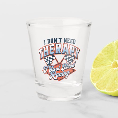 I Dont Need Therapy_Shot Glass