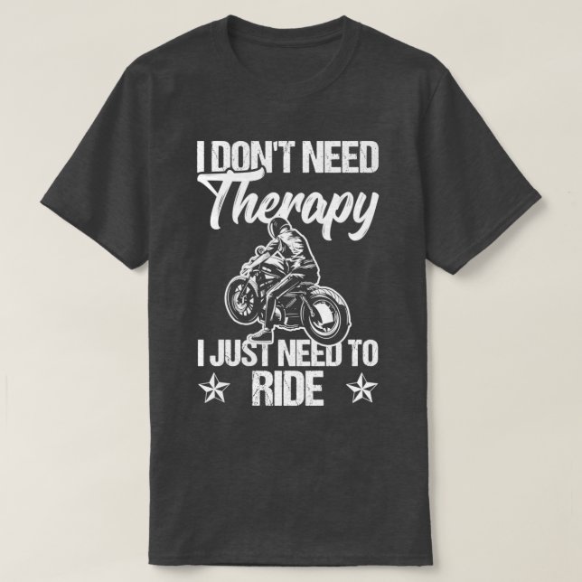 I Dont Need Therapy  T-Shirt (Design Front)