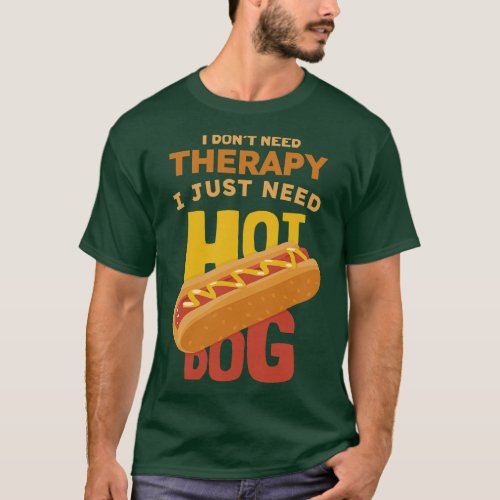 I Dont Need Therapy T_Shirt