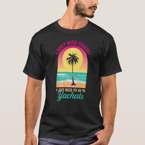 I Dont Need Therapy Yachats Beach Oregon Ocean Sa T_Shirt