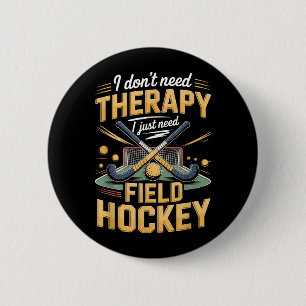 I Dont Need Thvibespy I Just Need Field Hockey Button