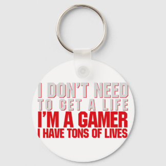 I don't need to get a life keychain