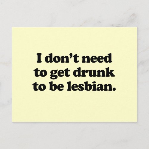 I dont need to get drunk to be lesbian postcard