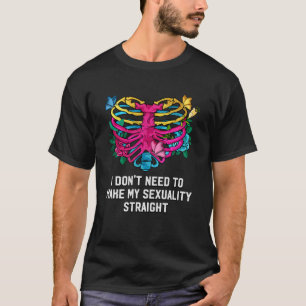 I Dont Need to Make My Sexuality Straight Pansexua T-Shirt