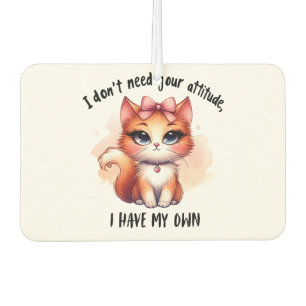 I Don't Need Your Attitude Funny Cat Lover Gift Air Freshener
