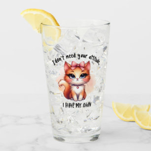 I Don't Need Your Attitude Funny Cat Lover Gift  Glass