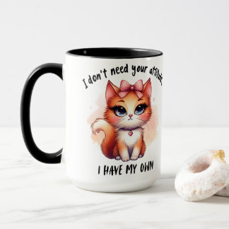 I Don't Need Your Attitude Funny Cat Lover Gift Mug