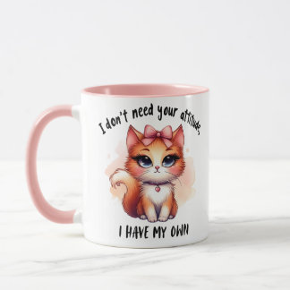 I Don't Need Your Attitude Funny Cat Lover Gift Mug