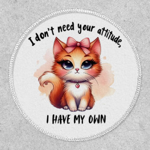 I Don't Need Your Attitude Funny Cat Lover Gift Patch