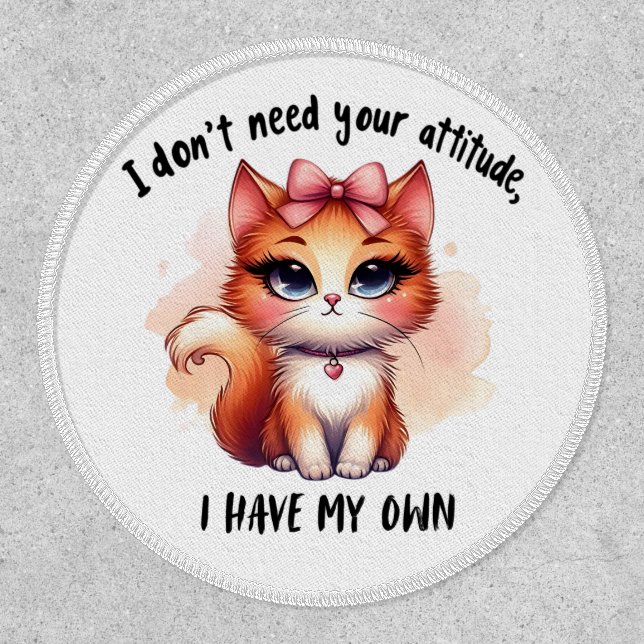 I Don't Need Your Attitude Funny Cat Lover Gift  Patch (Front)