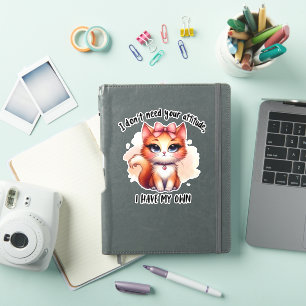 I Don't Need Your Attitude Funny Cat Lover Gift Sticker