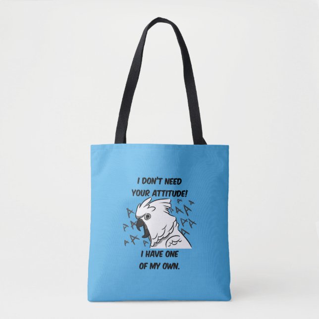I don't need your attitude Umbrella cockatoo Tote Bag (Front)