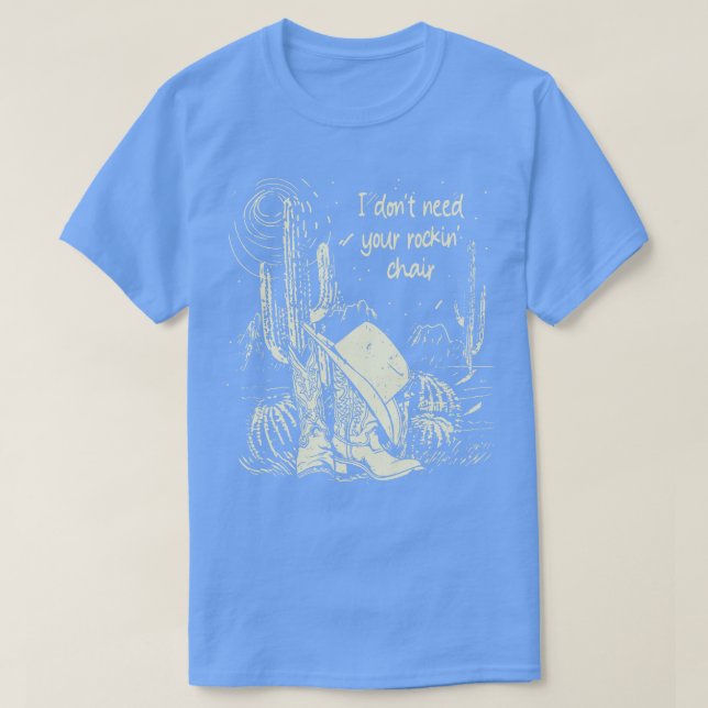 I Dont Need Your Rockin Chair Deserts Cactus Weste T-Shirt (Design Front)