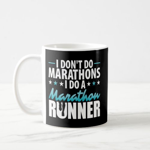 I DonT Of Marathons I Do A Marathon Runner Motiva Coffee Mug