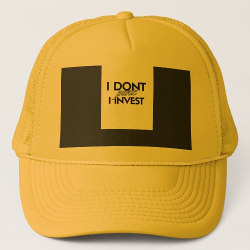 I Don't Panic I Invest– Unique Stockmarket Trucker Hat