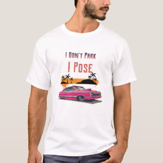 I Don't Park I Pose, Cars retro T-Shirt