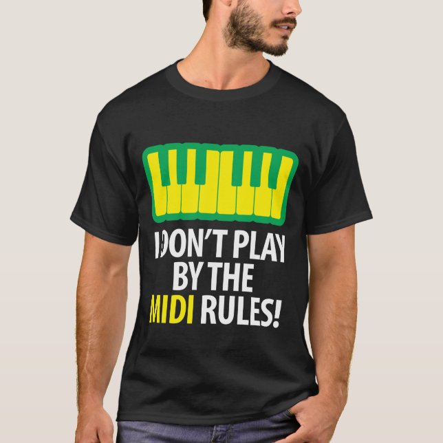 I Don't Play By The Midi Rules T-Shirt (Front)