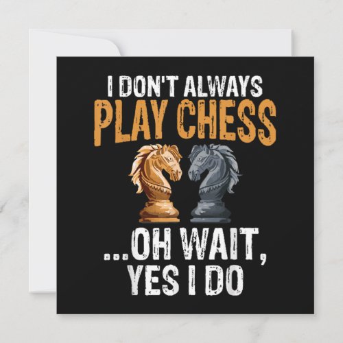 I dont play chess