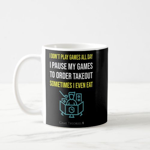 I Dont Play Games All Day   Sometimes I Eat Funny Coffee Mug