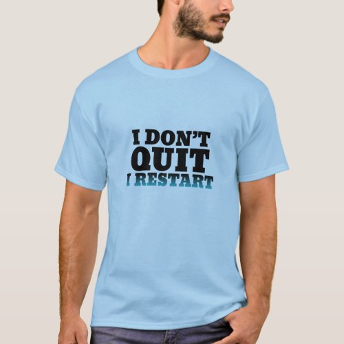 I Dont Quit I Restart Funny Shirt for Gamers