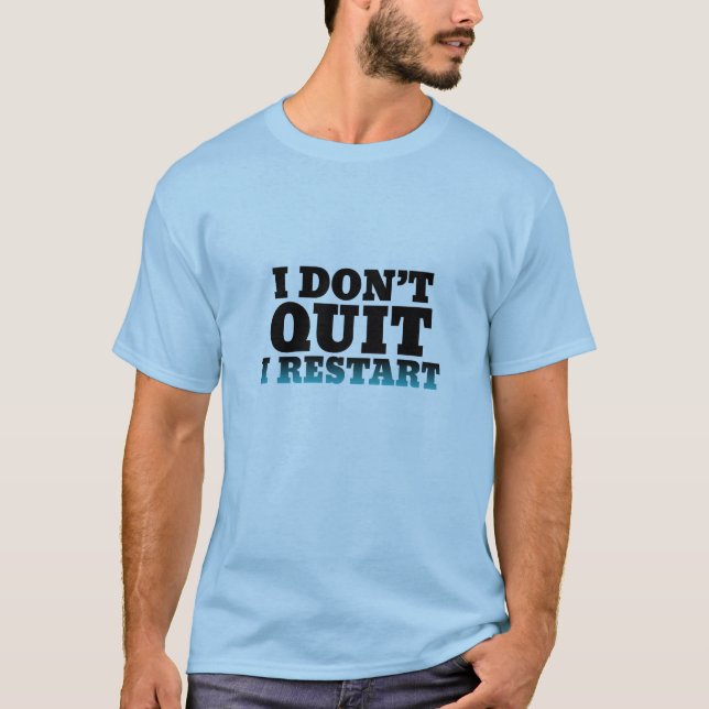 I Don't Quit I Restart Funny Shirt for Gamers (Front)