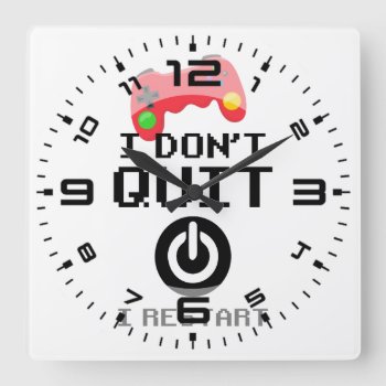 I Don't Quit I Restart Square Wall Clock by graphicdesign at Zazzle