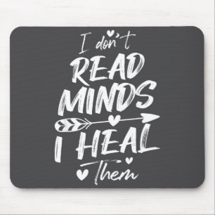 I Don't Read Minds I Heal Them - Psychology Psycho Mouse Pad