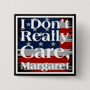 I Don't Really Care Margaret American Flag Funny Button