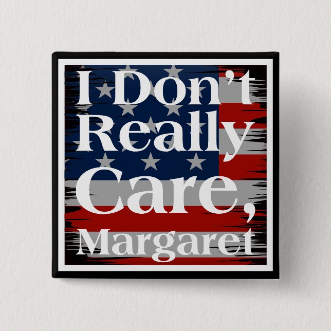 I Don't Really Care Margaret American Flag Funny Button (Front)