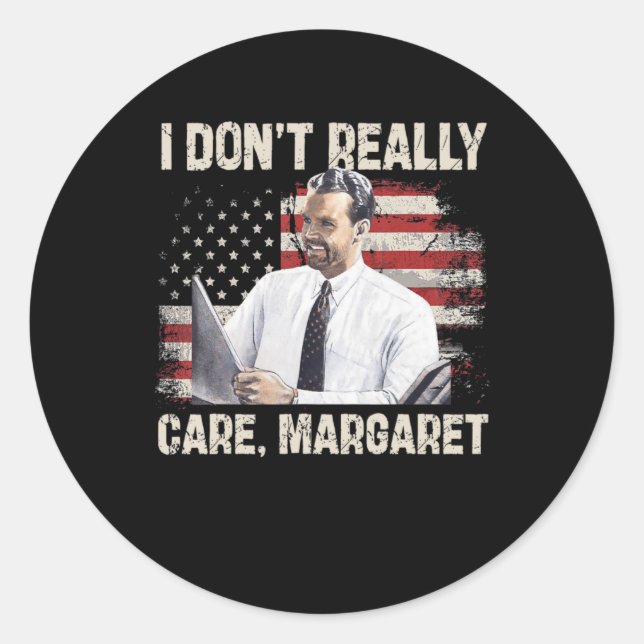 I Dont Really Care Margaret Funny 2025  Classic Round Sticker (Front)