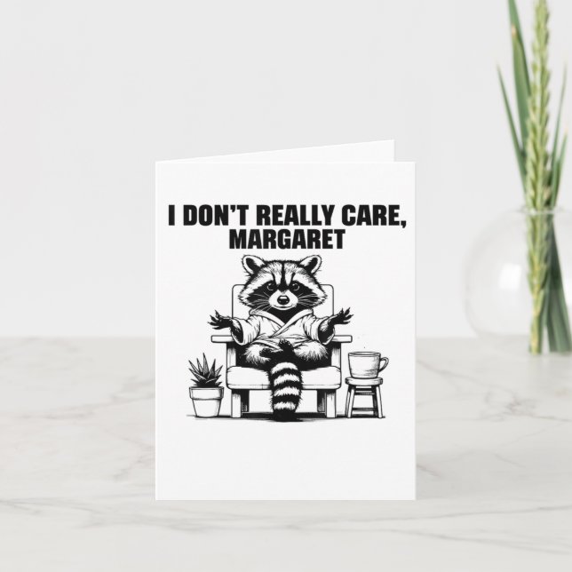 I Dont Really Care Margaret Funny Meme Raccoon  Card (Front)