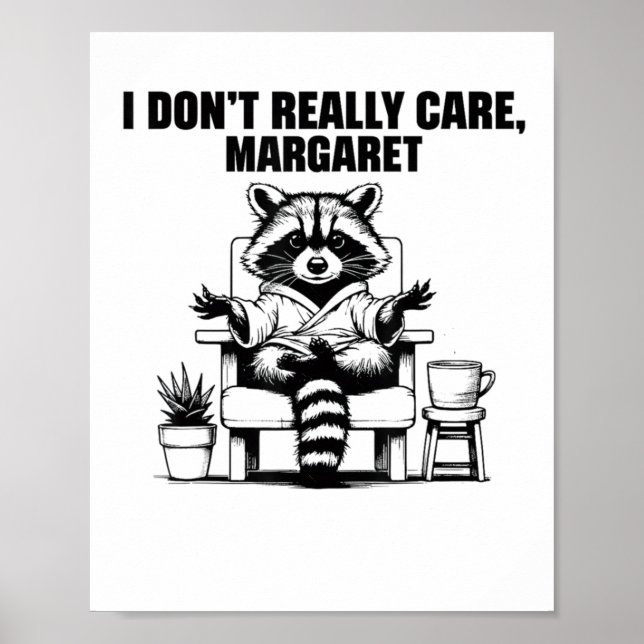 I Dont Really Care Margaret Funny Meme Raccoon  Poster (Front)