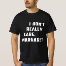 I Don't Really Care Margaret Funny Minimalist