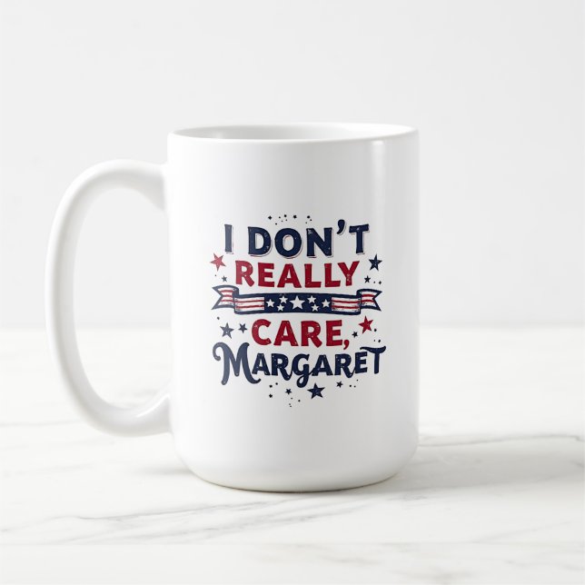 I Don't Really Care Margaret Funny Quote Coffee Mug (Left)