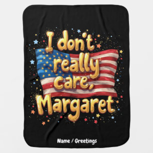 I Don't Really Care, Margaret Funny & Trendy Quote Baby Blanket
