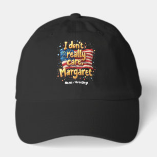 I Don't Really Care, Margaret Funny & Trendy Quote Hat