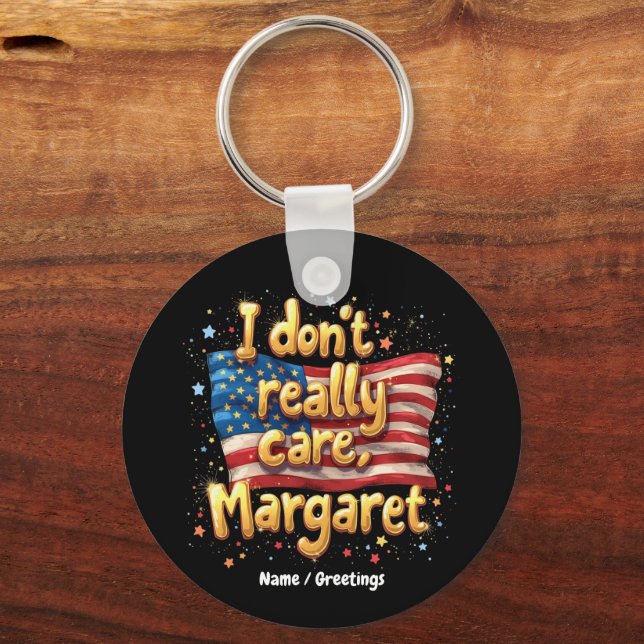 I Don't Really Care, Margaret Funny & Trendy Quote Keychain (Front)
