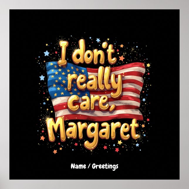 I Don't Really Care, Margaret Funny & Trendy Quote Poster (Front)