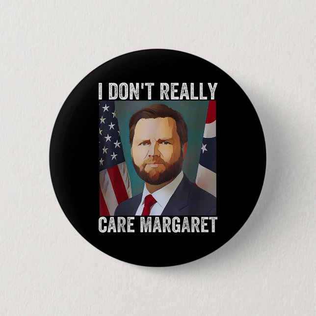 I Dont Really Care Margaret Funny Trump Jd Vance  Button (Front)