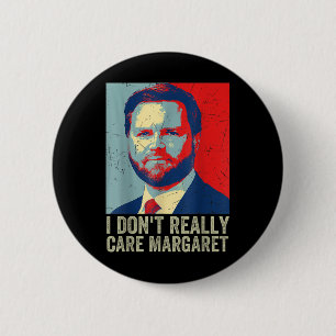 I Dont Really Care Margaret Funny Trump Jd Vance Button