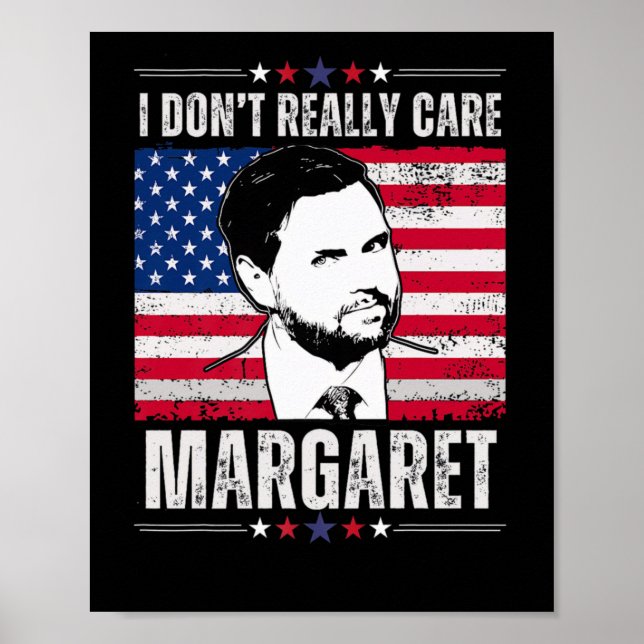 I Dont Really Care Margaret Jd Vance Funny  Poster (Front)